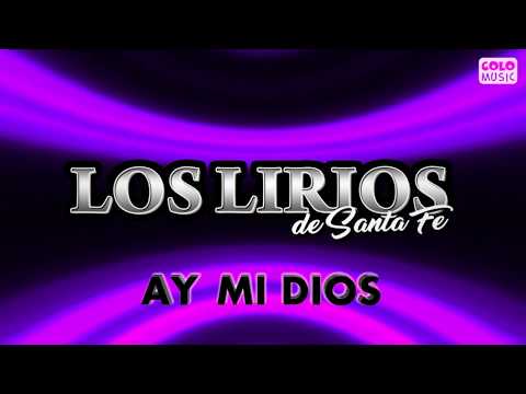 Ay Mi Dios - Los Lirios De Santa Fe