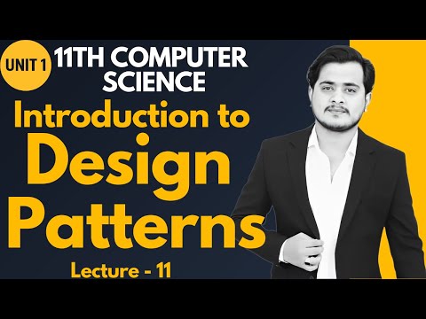 Introduction to Design Patterns | 11th Computer - Chapter 1 - Lec 11