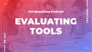 327. How Do I Evaluate a Third Party Tool or Library in the Age of AI?