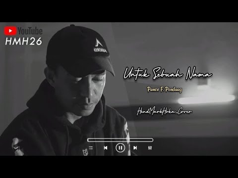 Untuk Sebuah Nama || Pance F. Pondaag || HendMarkHoka_Cover by request