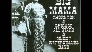 Big Mama Thornton (With Muddy Water's Blues Band)  -  Unlucky Girl