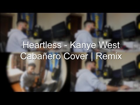 Heartless - Kanye West (Cabañero Cover | Remix)