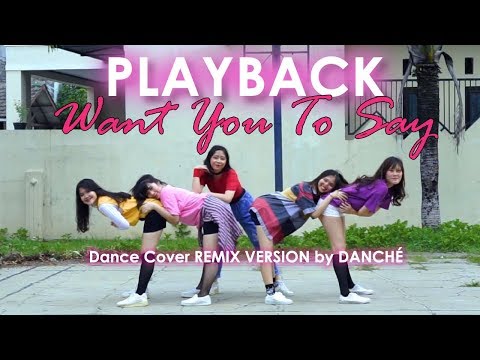 PLAYBACK (플레이백) - Want You To Say (말해줘) | DANCE COVER REMIX VER. by DANCHÉ [INDONESIA]