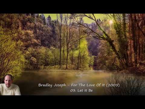 Bradley Joseph - For The Love Of It (2005)