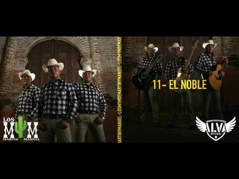El noble 🌵Los MyM de Martin y Manuel