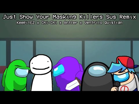 Mashup | Chi-Chi x Antler x KeepitEZ x Ventrilo Quistian - Just Show Your Making Killers Sus Remix