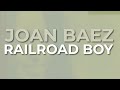 Joan Baez - Railroad Boy (Official Audio)