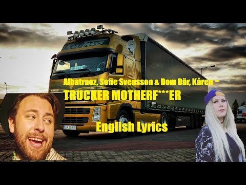 Albatraoz, Sofie Svensson & Dom Där, Kåren - TRUCKER MOTHERF***ER ( English Lyrics )