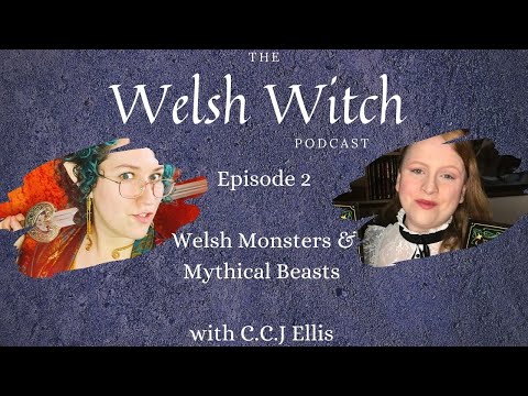The Welsh Witch Podcast | ep. 2 | Welsh Monsters & Mythical Beasts with CCJ Ellis