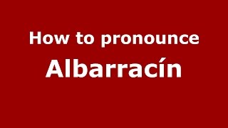 How to pronounce Albarracín