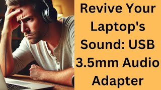 Revive Your Laptop's Sound: USB 3.5mm Audio Adapter - The Instant Fix for Broken Headphone Jacks!