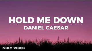 Download lagu Daniel Caesar - Hold Me Down (Lyrics) mp3 Download lagu Daniel Caesar - Hold Me Down (Lyrics) mp3