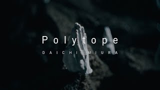 三浦大知 (Daichi Miura) / Polytope -Conceptual Film-