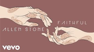 Allen Stone - Faithful (Official Audio)