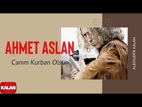 Ahmet Aslan  - Canım Kurban Olsun [ Aleviler'e Kalan © 2014 Kalan Müzik ]