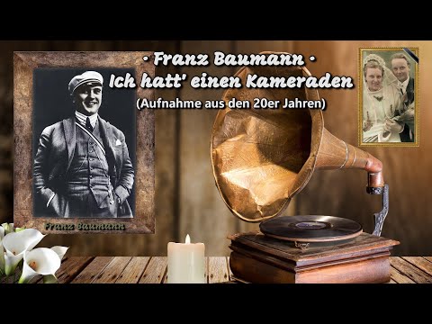 Franz Baumann · Ich hatt' einen Kameraden (Aufnahme aus den 20er Jahren)