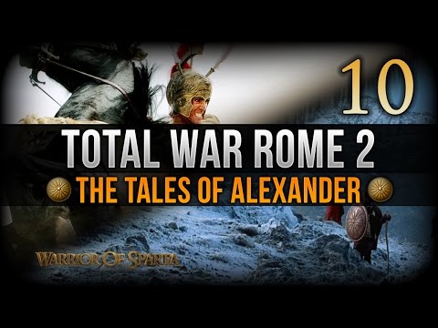 Total War Rome II: Emperor Edition ~ The Tales of Alexander - Episode 10