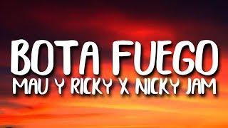 Mau y Ricky Nicky Jam - BOTA FUEGO (Letra/Lyrics) 