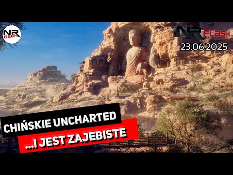Chińskie Uncharted - NRFlash (23.06.2025)