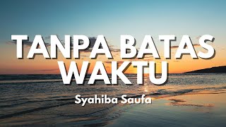 Download lagu Syahiba Saufa - Tanpa Batas Waktu - Aku merindu Ku yakin kau tau (Lyric) mp3 Download lagu Syahiba Saufa - Tanpa Batas Waktu - Aku merindu Ku yakin kau tau (Lyric) mp3