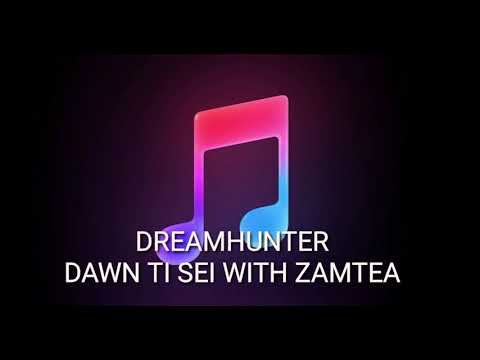 DREAMHUNTER DAWN TI SEI!- Zamtea sak