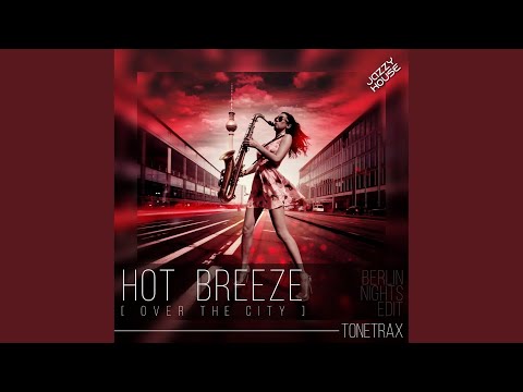 Hot Breeze (Over the City) (Berlin Nights Edit)
