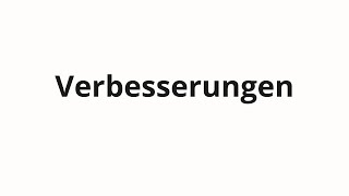 How to pronounce Verbesserungen
