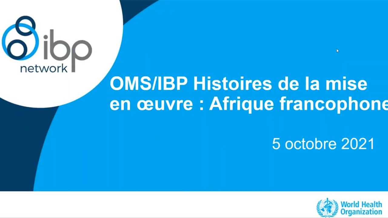 OMS/Réseau IBP : Histoires de la mise en oeuvre : Afrique francophone