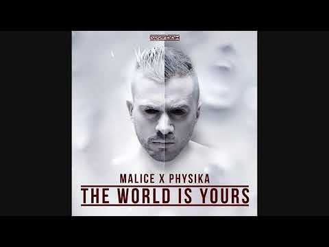 Malice & Physika - The World Is Yours (Original Mix)
