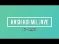 Kash Koi Mil Jaye