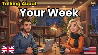 How to Talk About Your week in English | English Conversation Practice