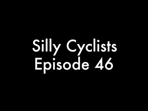 Silly Cyclists - Episode 46
