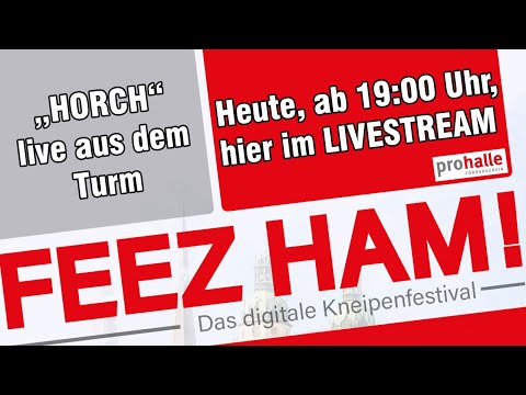 "Feez Ham!" - Heute mit der Gruppe "HORCH" live aus dem Turm