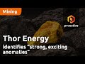 Thor Energy Identifies Strong Exciting Anomalies With Heliborne Surveys