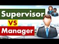 Differences between Supervisor and Manager.