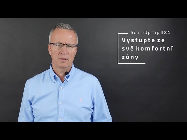 ScaleUp TIP #84 - Vystupte ze své komfortní zóny