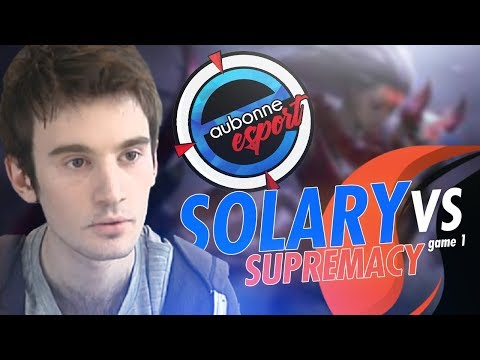 SOLARY VS SUPREMACY - EAUBONNE ESPORT - 1/2 FINALE - BO3 GAME 1