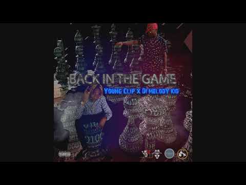 Back in the game - Young Clip x Di Melody kid