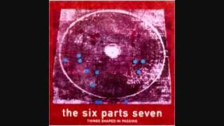 The Six Parts Seven - Seems Like Most Everything Used to Be Something Else