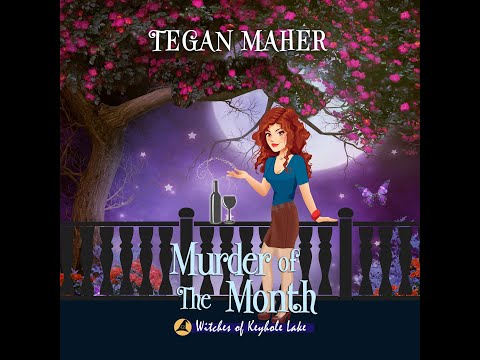 Tegan Maher - Witches of Keyhole Lake Cozy Mystery Series -  Book 7,  Murder of The Month Audiobook