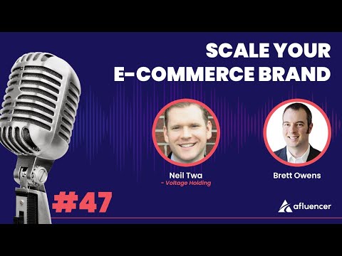 Scale Your E-Commerce Brand | Neil Twa - Voltage Holdings #47