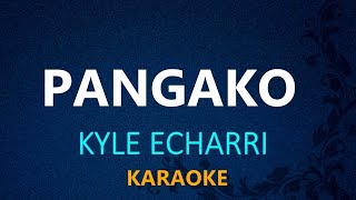 PANGAKO - Kyle Echarri (#KARAOKE VERSION)