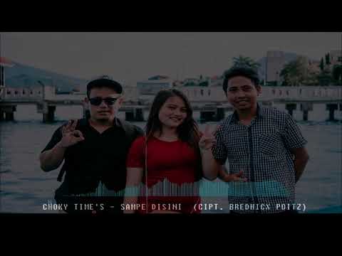 2018 Terbaru Lagu  Ternate SAMPE DISINI -  CHOKY TIME'S  (Official Lirik )