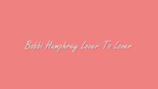 Bobbi Humphrey-Lover To Lover