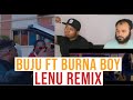 Buju Ft Burna Boy Lenu Remix Official Video Reaction
