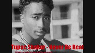 Tupac Shakur - Never Be Beat