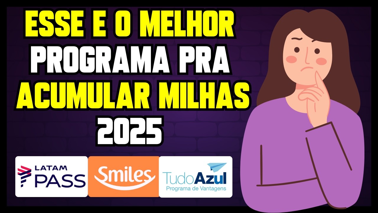Qual o Melhor Programa de Milhas Aéreas em 2025? Smiles, Latam Pass ou Azul Fidelidade?