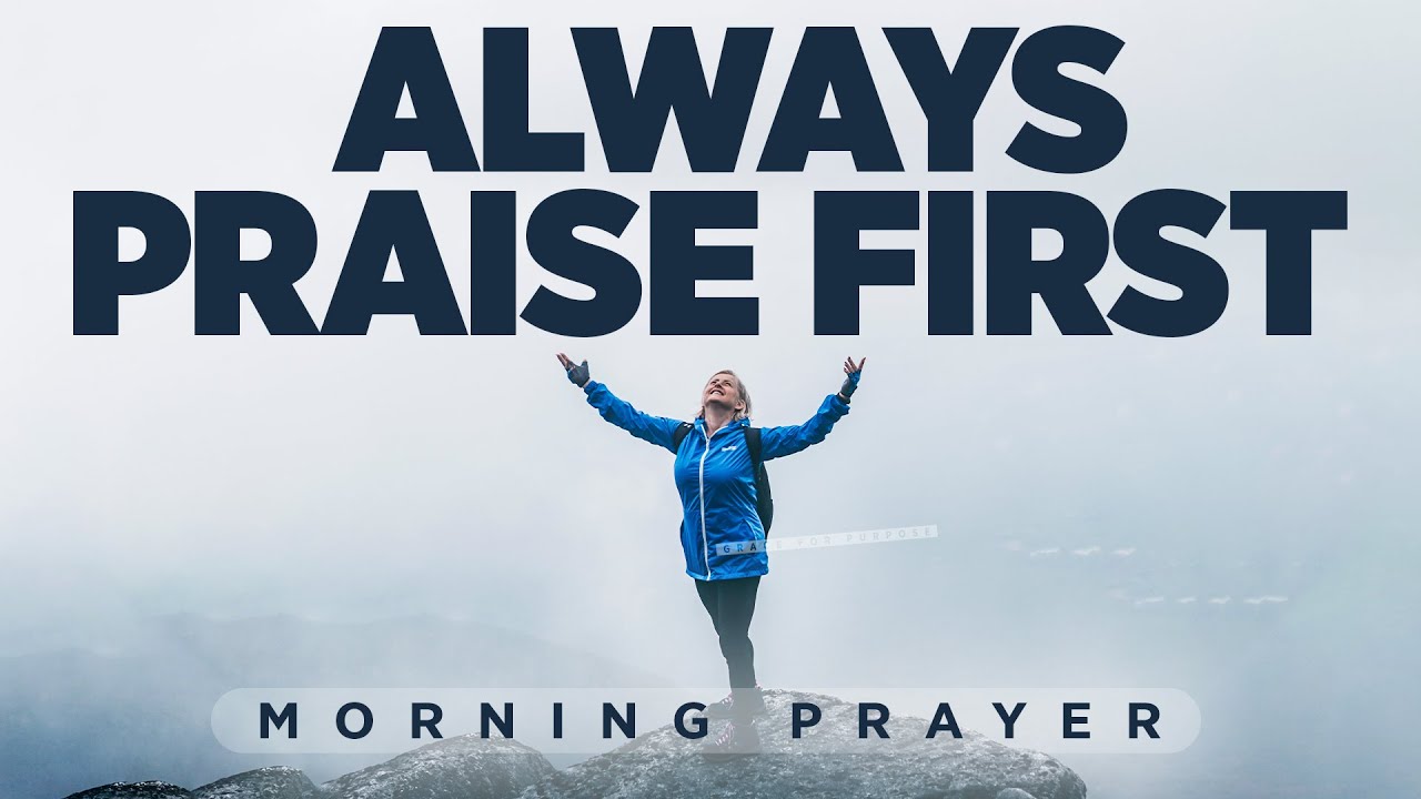 A Morning Prayer To Praise God In Advance | Bless Your Day By Praising The Lord