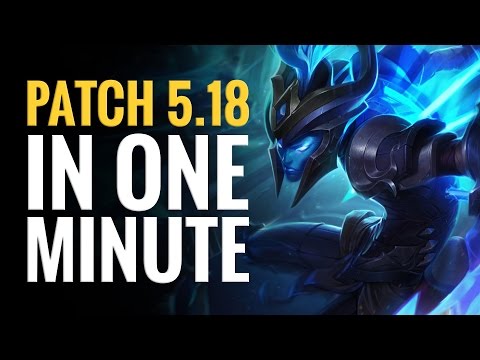 League of Legends - Patch 5.18 in One Minute