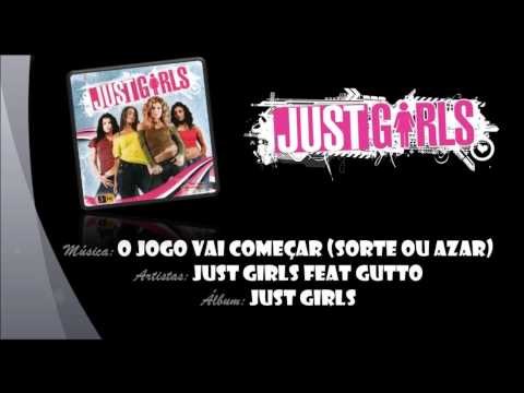 Just Girls feat Gutto - O Jogo Já Começou (Sorte ou Azar)